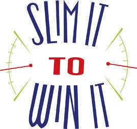 Slim It to Win It